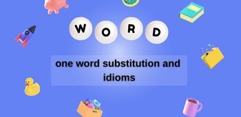 One word substitution and idioms